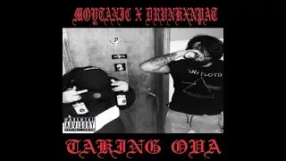 MOYTANIC & DRVNKXNPAT - TAKING OVA