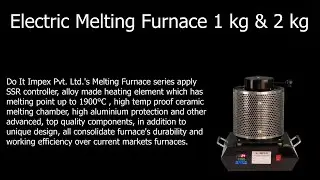 Electric Melting Furnace 1 kg & 2 kg | Doit Industries Limited | Gold | Silver | brass |Melter