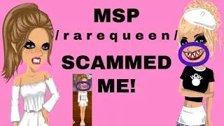 MSP / r a r e q u e e n / SCAMMED ME!
