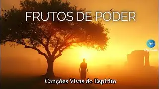 Frutos de Poder &ndash; Can&ccedil;&otilde;es Vivas do Esp&iacute;rito | M&uacute;sica Gospel para Ora&ccedil;&atilde;o e Renova&ccedil;&atilde;o Espiritual