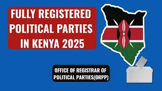 FULL LIST of Fully Registered Political Parties in Kenya | ORPP Updated Register (2025)