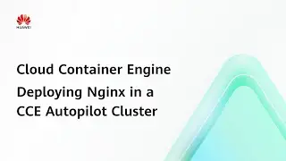 Cloud Container Engine (CCE): Deploying Nginx in a CCE Autopilot Cluster | Step-by-Step Guides