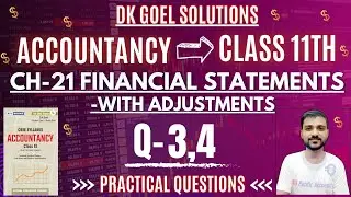 FINANCIAL STATEMENTS WITH ADJUSTMENT | CLASS 11 | CH 21 | DK GOEL | Q-3 | Q-4 |ACCOUNTANCY|PRACTICAL