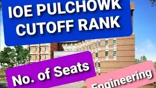 IOE Pulchowk Cutoff Rank|Number of seats|Regular and fullfee|Types of engineering|  IOE Entrance|
