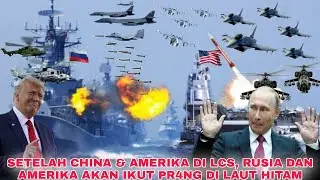 SETELAH CHINA & AMERIKA DI LCS, RUSIA DAN AMERIKA AKAN IKUT PR4NG DI LAUT HITAM