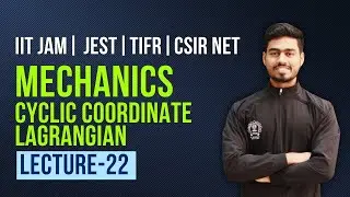 Mechanics | lecture 22 || Cyclic Coordinate Lagrangian || IIT JAM Physics | Csir Net | Jest | Tifr