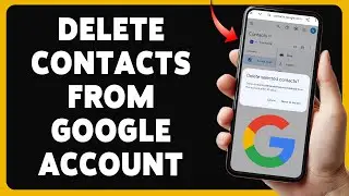How To Delete Contacts From Google Account 2024 | Remove/Cleanup Google Contacts