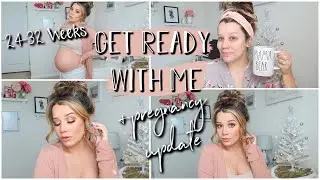 GRWM + Pregnancy Update [24-32 Weeks] Severe Congestion, Weight Gain, Baby Hiccups, Braxton Hicks!?