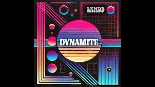 LKHDD - Dynamite (Extended Mix)