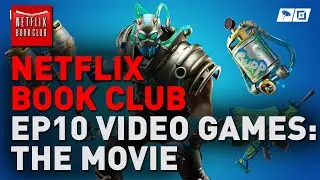 Netflix Book Club - Episode 10 - Video Games: The Movie