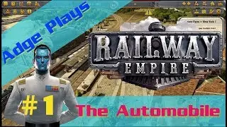 Let's Play Railway Empire - The Automobile (Pt. 1)