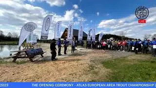 The Opening Ceremony - ATLAS EUROPEAN AREA TROUT CHAMPIONSHIP 2023