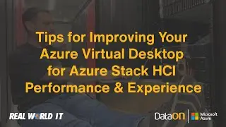Real World IT: Tips to Improve Your AVD for Azure Stack HCI Experience (Ep 23-3)