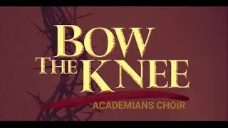 Bow the Knee - PCA Academians Choir #gospel #song