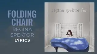 Regina Spektor - Folding Chair (LYRICS) 