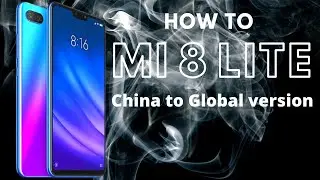 How to Mi 8 lite bootloader unlock + china  to global version
