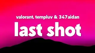VALORANT,&nbsp;​templuv&nbsp;&&nbsp;347aidan - Last Shot (Lyrics)
