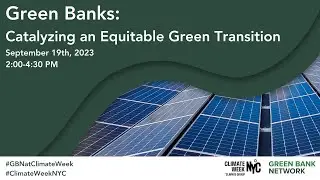 Green Banks: Catalyzing an Equitable Green Transition