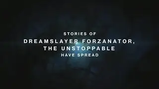 THE LEGEND. DREAMSLAYER FORZANATOR, THE UNSTOPPABLE