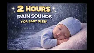 2 Hours Gentle Rain White Noise for Baby Sleep | Deep Sleep & Calm (No Music)