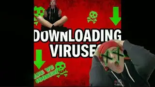 DOWNLOADING VIRUSES ON MY PC (bad idea lol)