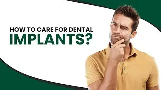 How to Care for Dental Implants?