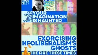 123/ Hauntings, Futurisms and the Present Movement w/ Luka Dowell aka Solarpunk Now!