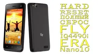HARD RESET (ПОЛНЫЙ СБРОС) FLY IQ4490i ERA Nano10