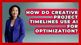 How Do Creative Project Timelines Use AI For Optimization? - Directing Creative Success