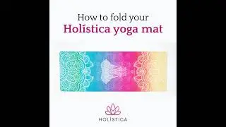 How to fold your Holistica yoga mat