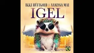 Ikke H&uuml;ftgold, Vanessa Mai - Igel