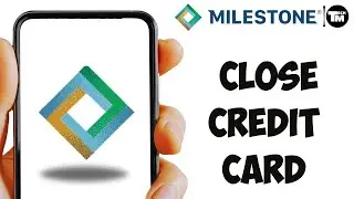 How to Close Milestone Credit Card (Full guide)