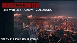 HITMAN&trade; 3 | Colorado - Freedom Fighters | Stealth Ninja | Silent Assassin rating