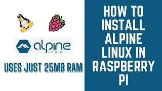 How to install Alpine Linux in Raspberry Pi (Headless Installation)?