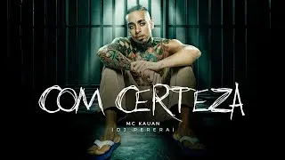 Com certeza - MC Kauan, DJ PERERA