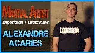 [Reportage / Interview]  ALEXANDRE ACARIES et le KARATE DE RUE [Self d&eacute;fense]
