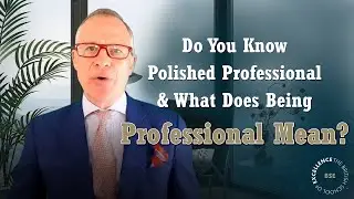 Do You Know Polished Professional & What Does Being Professional Mean?