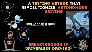 Revolutionizing Driverless Cars| Safer Testing Approach | Latest Breakthrough in Autonomous Driving