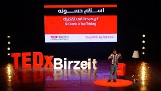 Be Creative in Your Thinking | Islam Hassouna | TEDxBirzeit