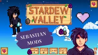 Sebastian Mods that I Recommend (Man I Love Stardew Valley, Y'all)