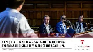 IFF24 | Deal or No Deal: Navigating seed capital dynamics in digital infrastructure scale-ups