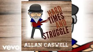 Allan Caswell - Hard Times And Struggle (Official Audio)
