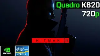 HItman 3 | NVIDIA Quadro K620 + I5 2500K | 720p, Low