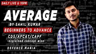 ( DAY - 8 ) Best Concept Of AVERAGE By Sahil Kumar || Maths for AFCAT || Maths for CDS | Live 10 pm
