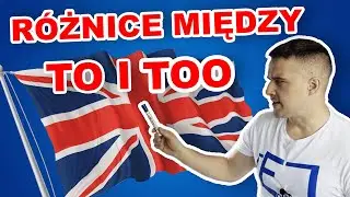 Różnica między TO a TOO w ANGIELSKIM!