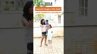 Simple Tips for Parents on Seasonal Changes & Kids Health