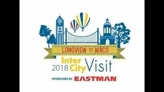 Longview, TX Chamber of Commerce InterCity Trip to Waco, TX 2018