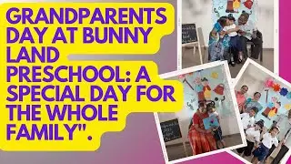 Bunny Land Preschool Grandparents Day Celebration: A Day of Fun and Games