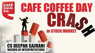 CAFE COFFEE DAY CRASH IN STOCK MARKET - By CS Deepak Gajrani