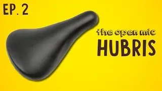 The Open Mic - Ep 2 Hubris